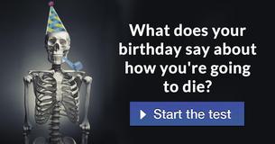 What does your birthday say about how you're going to die?