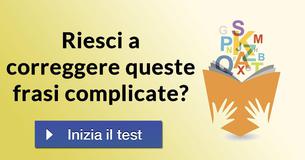 Riesci a correggere queste frasi complicate?  