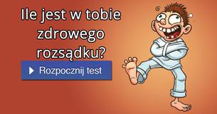 Ile jest w tobie zdrowego rozsądku?