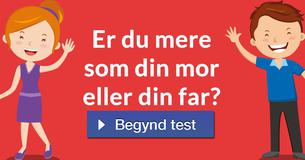 Er du mere som din mor eller din far?