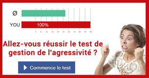 Allez-vous réussir le test de gestion de l'agressivité ?