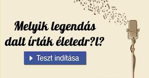 Melyik legendás dalt írták életedr?l? 