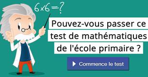 Pouvez-vous passer ce test de mathématiques de l'école primaire ?