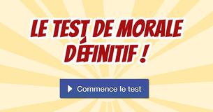 Le test de morale définitif !