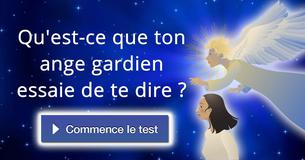 Qu'est-ce que ton ange gardien essaie de te dire ?