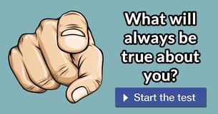 What will always be true about you?