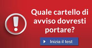 Quale cartello di avviso dovresti portare?