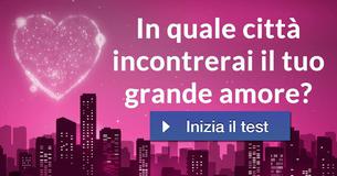 In quale città incontrerai il tuo grande amore? 