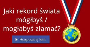 Jaki rekord świata mógłbyś / mogłabyś złamać?
