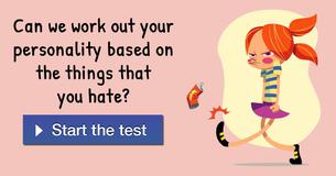 Can we work out your personality based on the things that you hate?