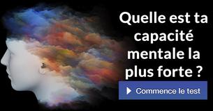 Quelle est ta capacité mentale la plus forte ?