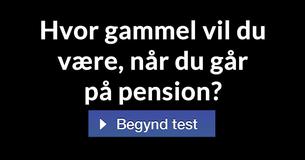 Hvor gammel vil du være, når du går på pension?