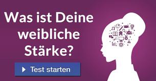 Was ist Deine weibliche Stärke?