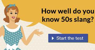 How well do you know 50s slang? 