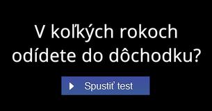 V koľkých rokoch odídete do dôchodku?