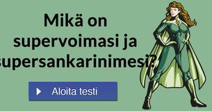 Mikä on supervoimasi ja supersankarinimesi?