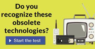 Do you recognize these obsolete technologies?