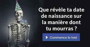 Que révèle ta date de naissance sur la manière dont tu mourras ?