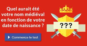 Quel aurait été votre nom médiéval en fonction de votre date de naissance ?