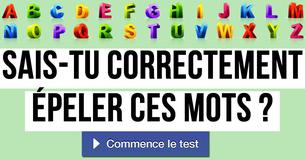 Sais-tu correctement épeler ces mots ?