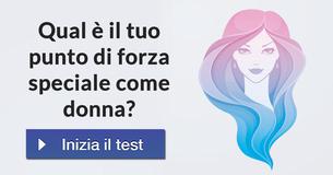 Qual è il tuo punto di forza speciale come donna? 
