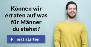 Können wir erraten auf was für Männer du stehst? 