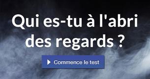 Qui es-tu à l'abri des regards ?