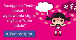 Bazując na Twoim sposobie wysławiania się, co myślą o Tobie ludzie?