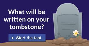 What will be written on your tombstone?