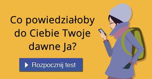Co powiedziałoby do Ciebie Twoje dawne Ja?