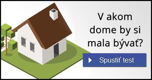 V akom dome by si mala bývať?
