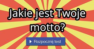 Jakie jest Twoje motto?