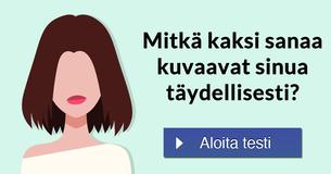 Mitkä kaksi sanaa kuvaavat sinua täydellisesti?