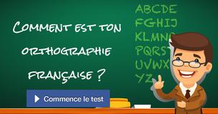 Comment est ton orthographe française ?