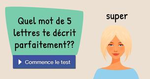 Quel mot de 5 lettres te décrit parfaitement ?