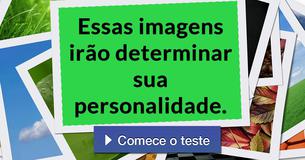 Essas imagens irão determinar sua personalidade.