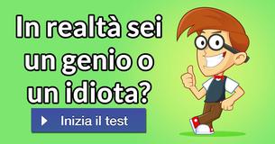 In realtà sei un genio o un idiota? 