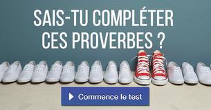 Sais-tu compléter ces proverbes ?