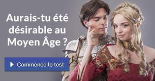 Aurais-tu été désirable au Moyen Âge ?