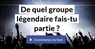 De quel groupe légendaire fais-tu partie ?