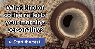 What kind of coffee reflects your morning personality? 