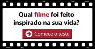 Qual filme foi inspirado na sua vida?