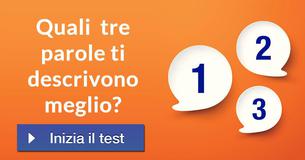 Quali  tre parole ti descrivono meglio? 