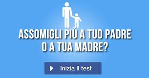 Assomigli più a tuo padre o a tua madre?