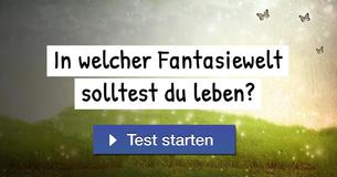 In welcher Fantasiewelt solltest du leben?