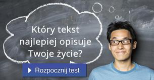 Który tekst najlepiej opisuje Twoje życie?