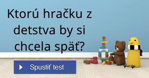 Ktorú hračku z detstva by si chcela späť?