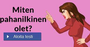 Miten pahanilkinen olet?