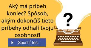 Aký má príbeh koniec? Spôsob, akým dokončíš tieto príbehy odhalí tvoju osobnosť!