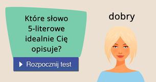 Które słowo 5-literowe idealnie Cię opisuje?